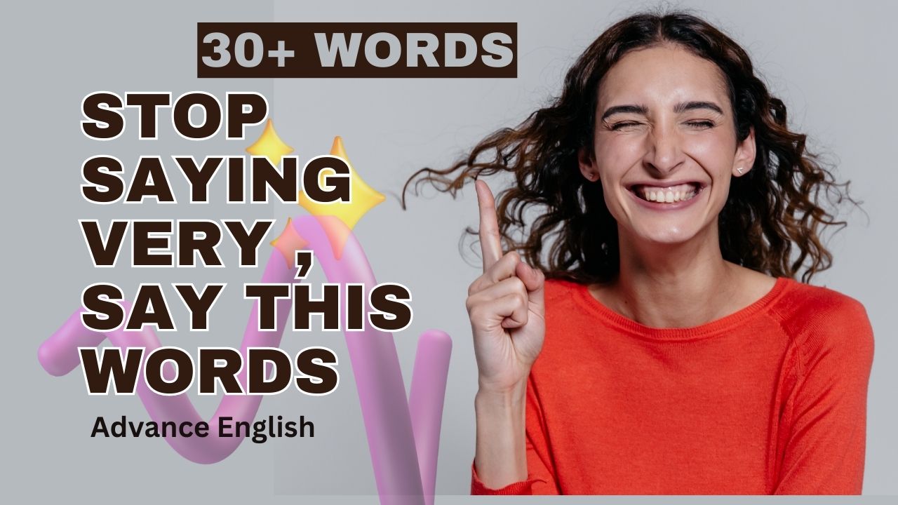 Stop saying Very , Say this words